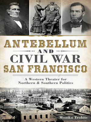 cover image of Antebellum and Civil War San Francisco